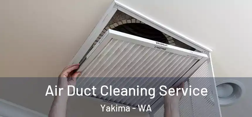Air Duct Cleaning Service Yakima - WA