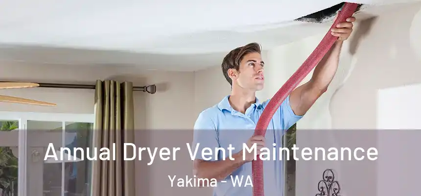 Annual Dryer Vent Maintenance Yakima - WA