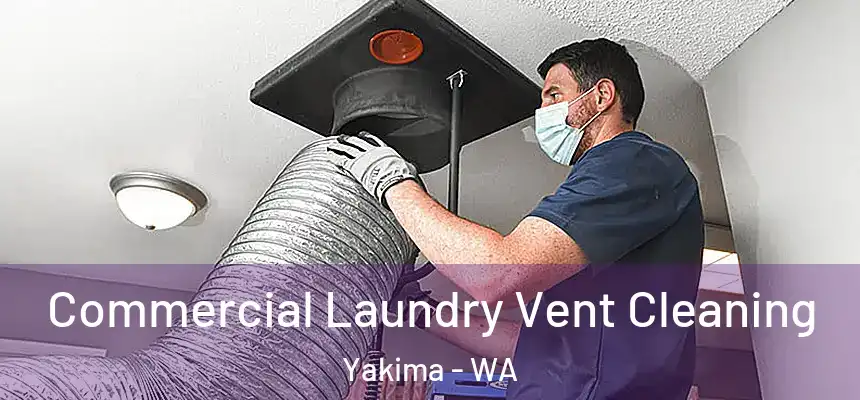 Commercial Laundry Vent Cleaning Yakima - WA