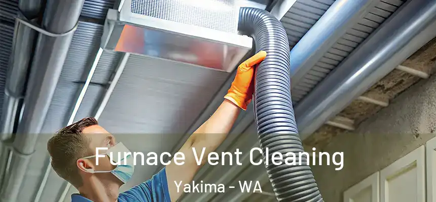 Furnace Vent Cleaning Yakima - WA