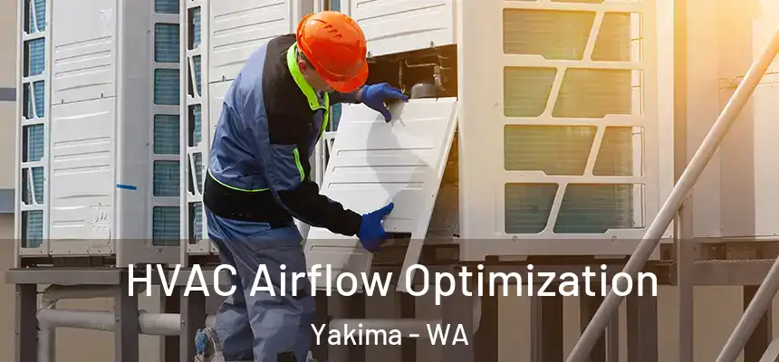 HVAC Airflow Optimization Yakima - WA