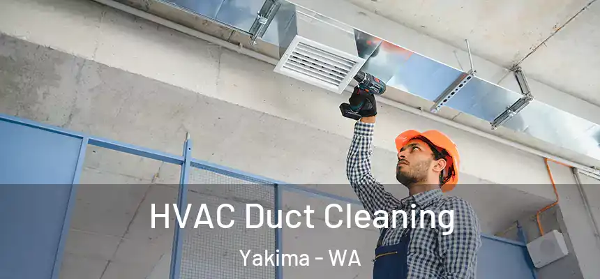 HVAC Duct Cleaning Yakima - WA
