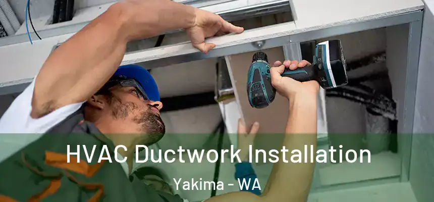 HVAC Ductwork Installation Yakima - WA