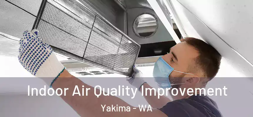 Indoor Air Quality Improvement Yakima - WA
