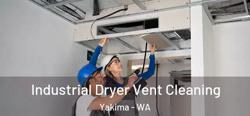 Industrial Dryer Vent Cleaning Yakima - WA