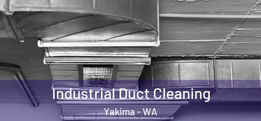 Industrial Duct Cleaning Yakima - WA