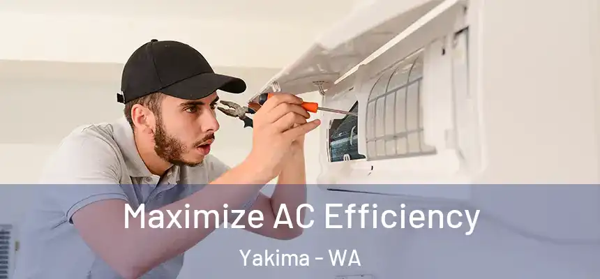 Maximize AC Efficiency Yakima - WA
