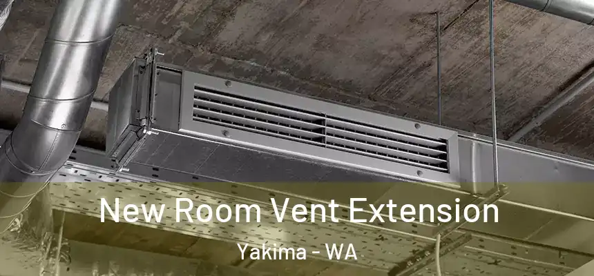 New Room Vent Extension Yakima - WA