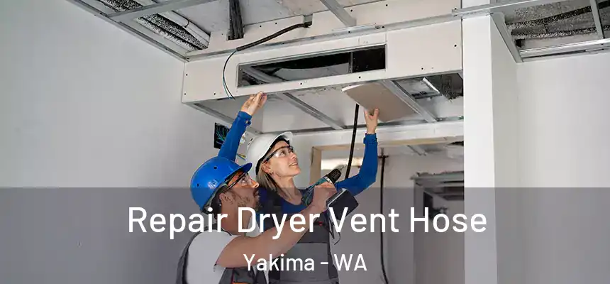 Repair Dryer Vent Hose Yakima - WA